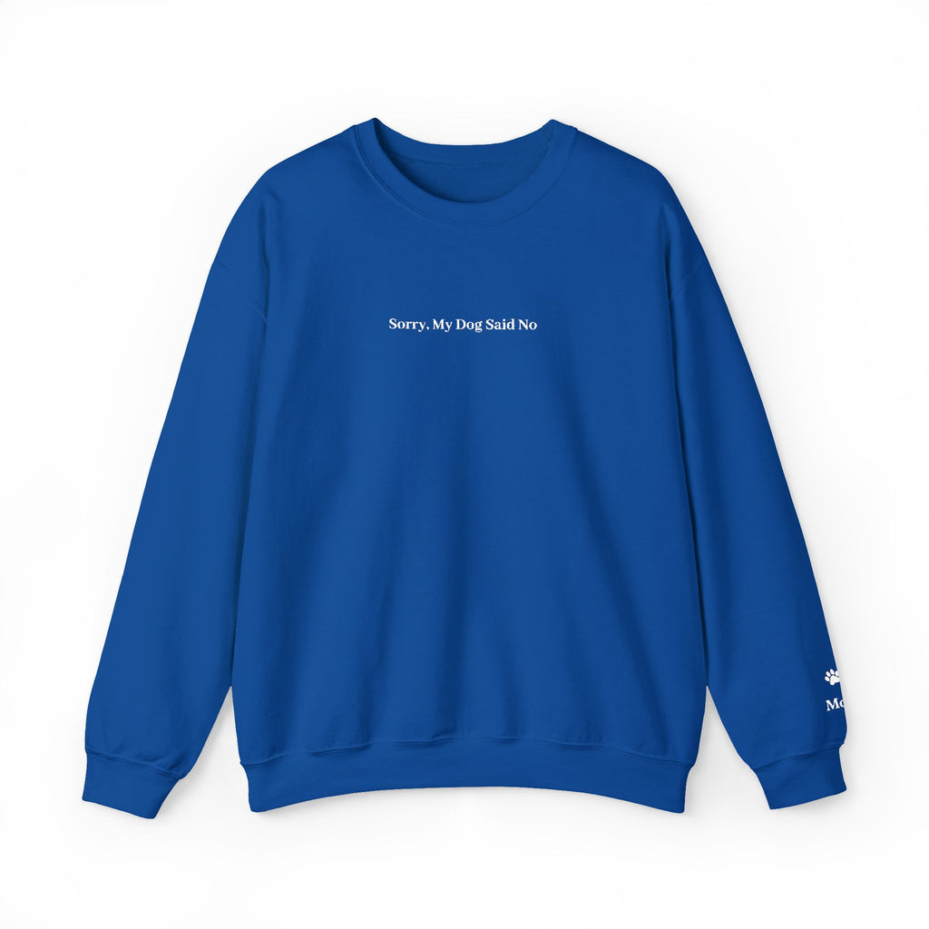 Sorry, My Dog Said No Embroidered Crewneck | Personalized Dog Name Sleeve Sweatshirt