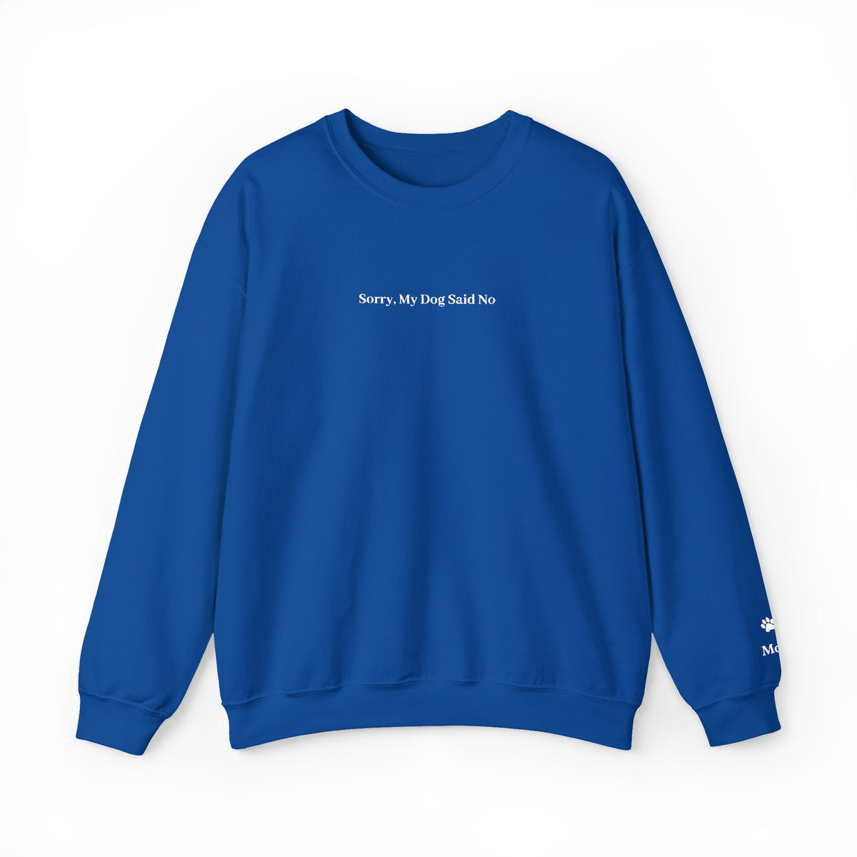 Sorry, My Dog Said No Embroidered Crewneck | Personalized Dog Name Sleeve Sweatshirt