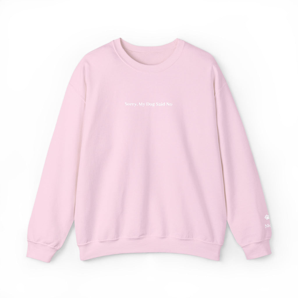 Sorry, My Dog Said No Embroidered Crewneck | Personalized Dog Name Sleeve Sweatshirt