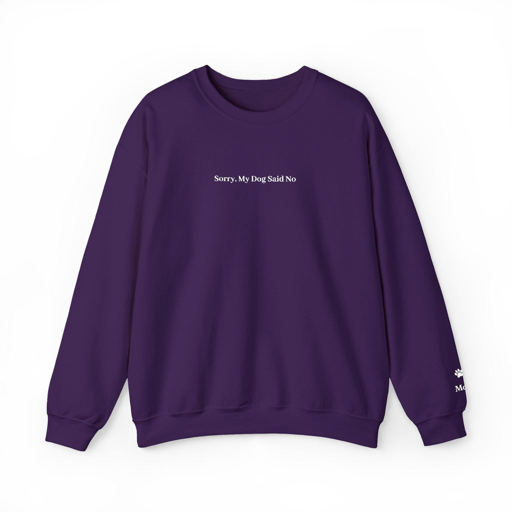 Sorry, My Dog Said No Embroidered Crewneck | Personalized Dog Name Sleeve Sweatshirt