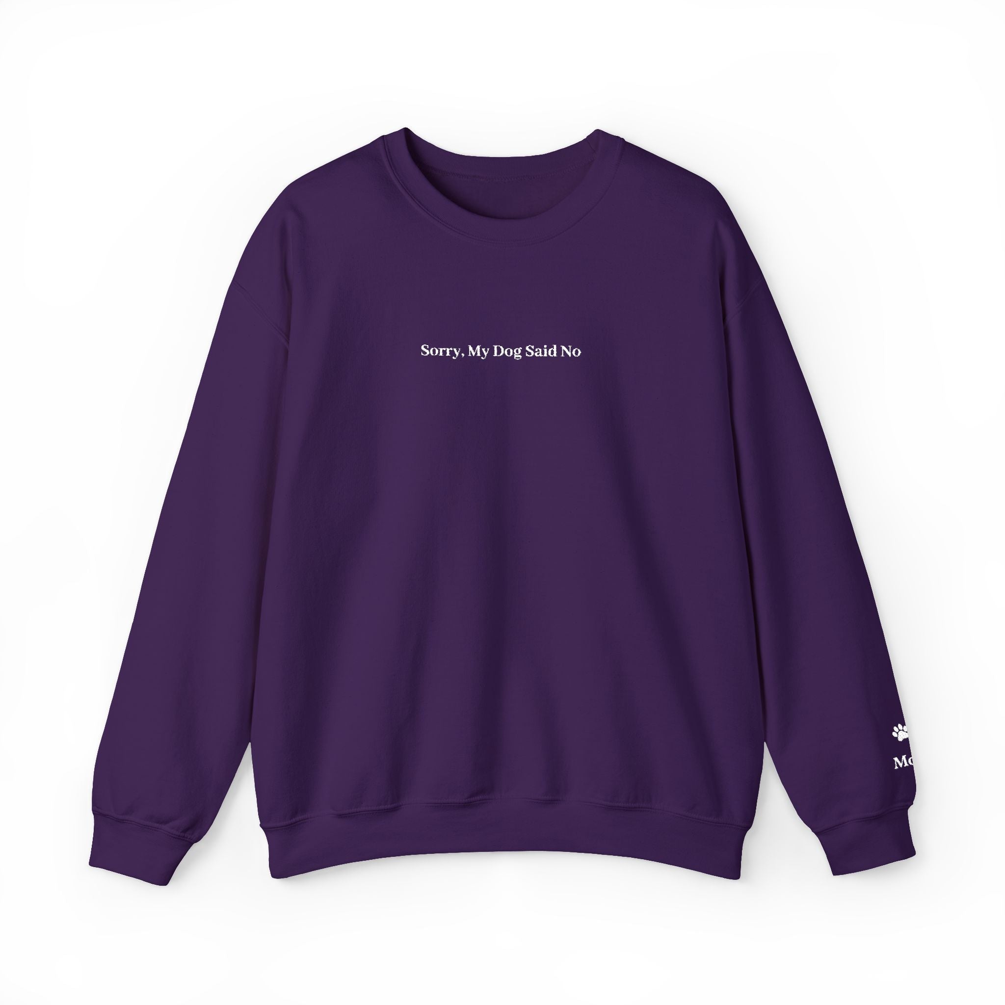 Sorry, My Dog Said No Embroidered Crewneck | Personalized Dog Name Sleeve Sweatshirt