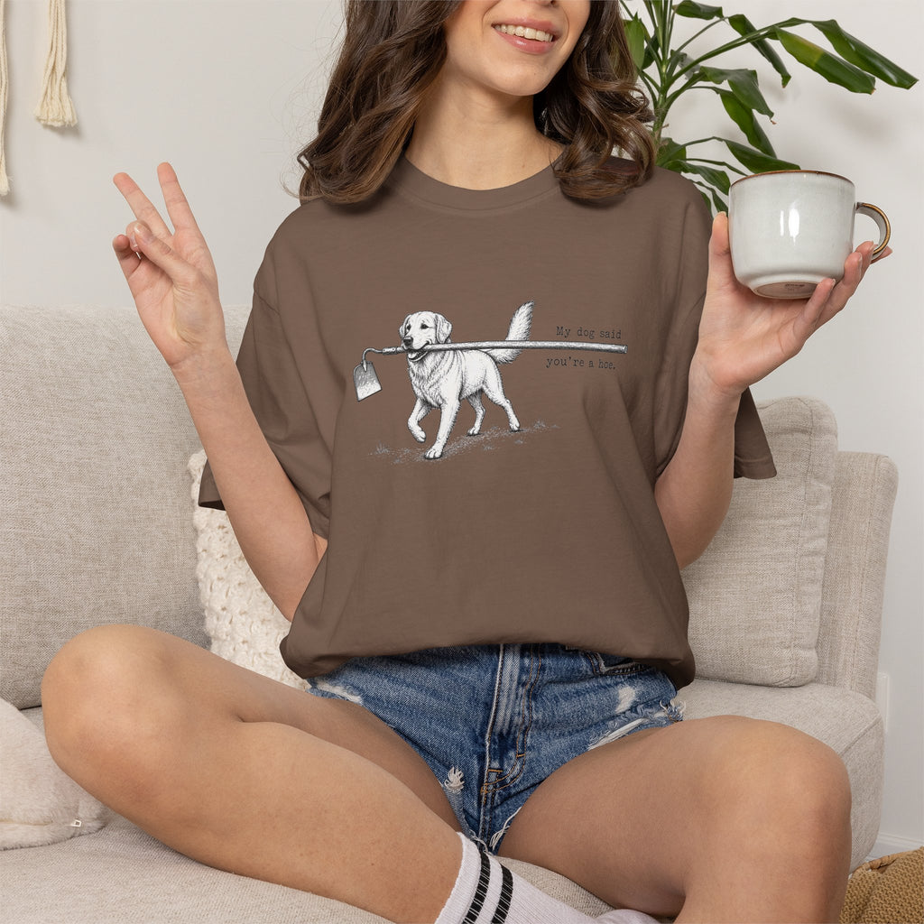 My Dog Said You’re a Hoe Golden Retriever T-Shirt