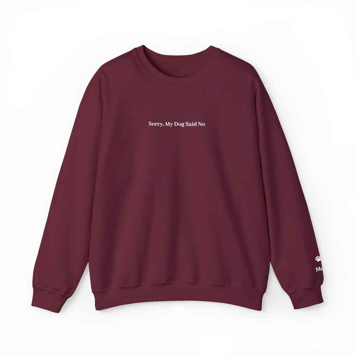 Sorry, My Dog Said No Embroidered Crewneck | Personalized Dog Name Sleeve Sweatshirt