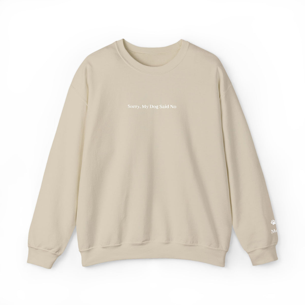 Sorry, My Dog Said No Embroidered Crewneck | Personalized Dog Name Sleeve Sweatshirt