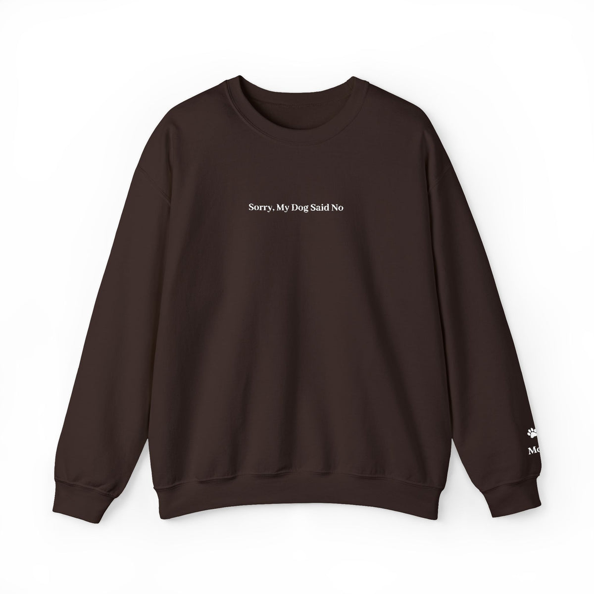 Sorry, My Dog Said No Embroidered Crewneck | Personalized Dog Name Sleeve Sweatshirt