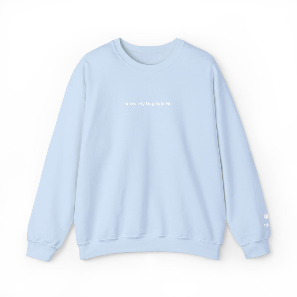 Sorry, My Dog Said No Embroidered Crewneck | Personalized Dog Name Sleeve Sweatshirt