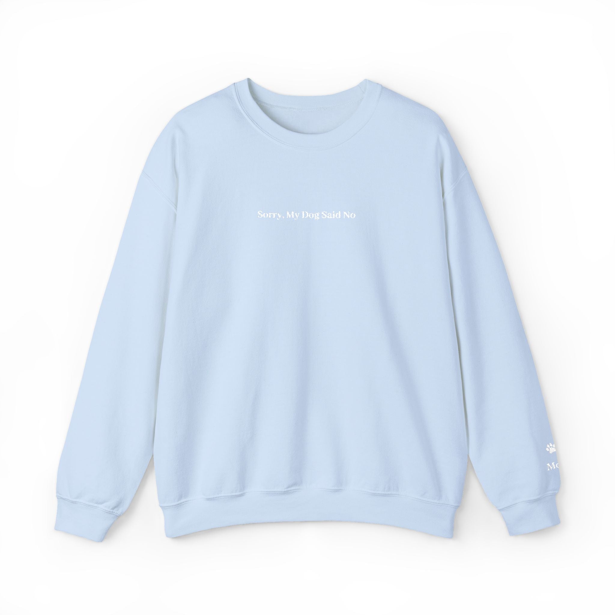 Sorry, My Dog Said No Embroidered Crewneck | Personalized Dog Name Sleeve Sweatshirt