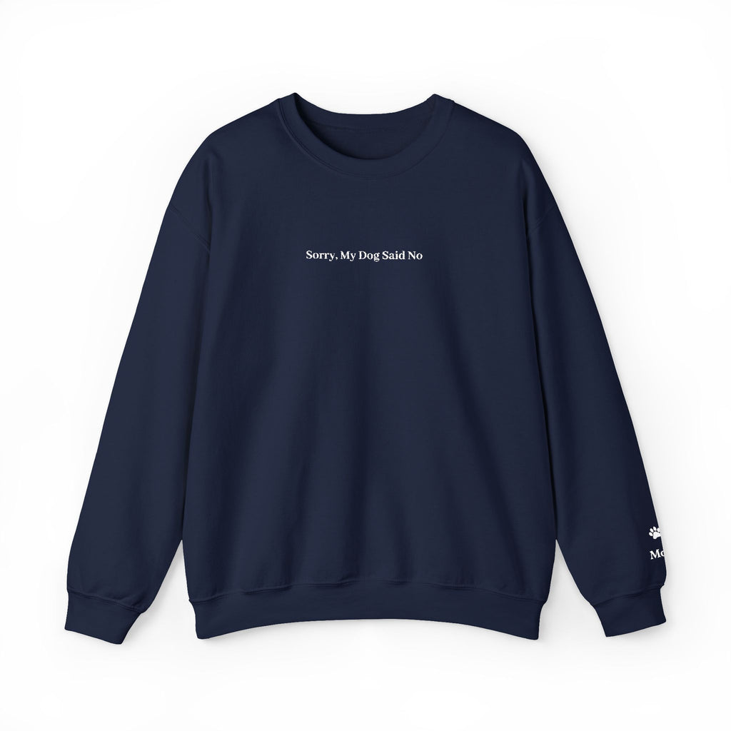 Sorry, My Dog Said No Embroidered Crewneck | Personalized Dog Name Sleeve Sweatshirt