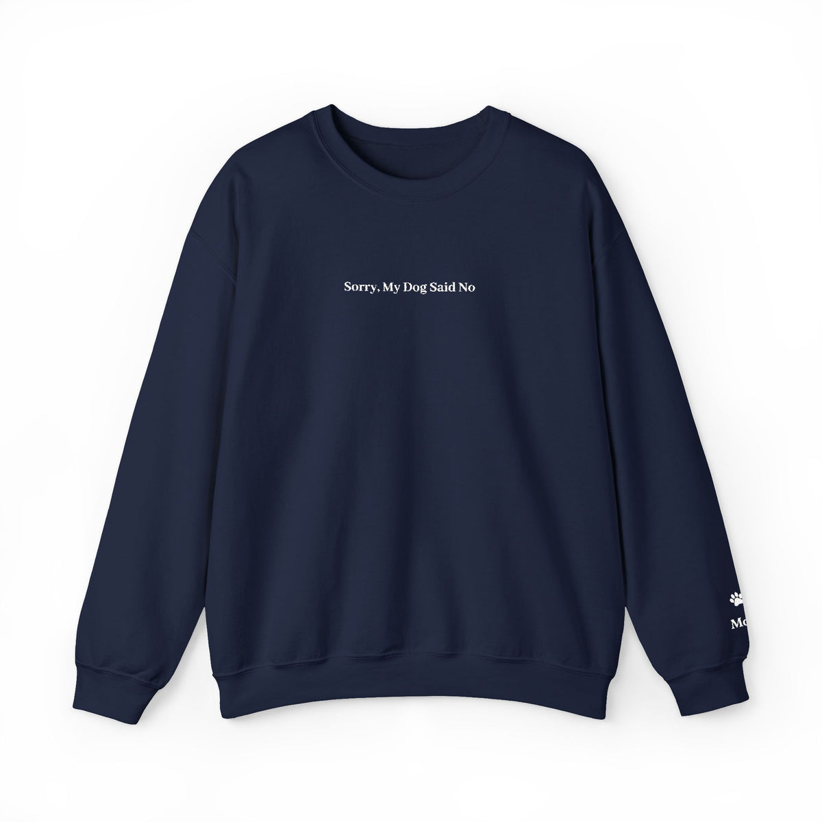 Sorry, My Dog Said No Embroidered Crewneck | Personalized Dog Name Sleeve Sweatshirt