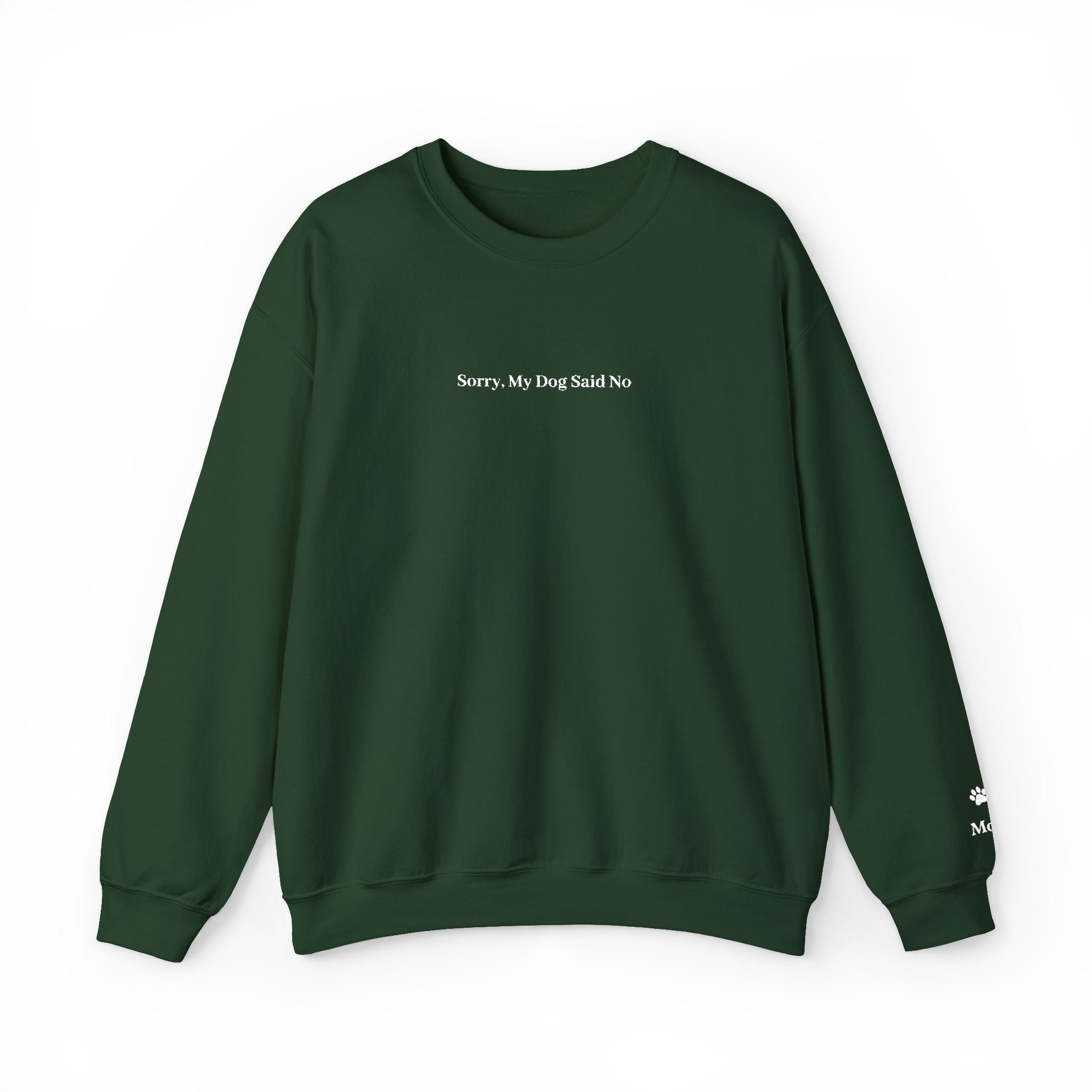Sorry, My Dog Said No Embroidered Crewneck | Personalized Dog Name Sleeve Sweatshirt