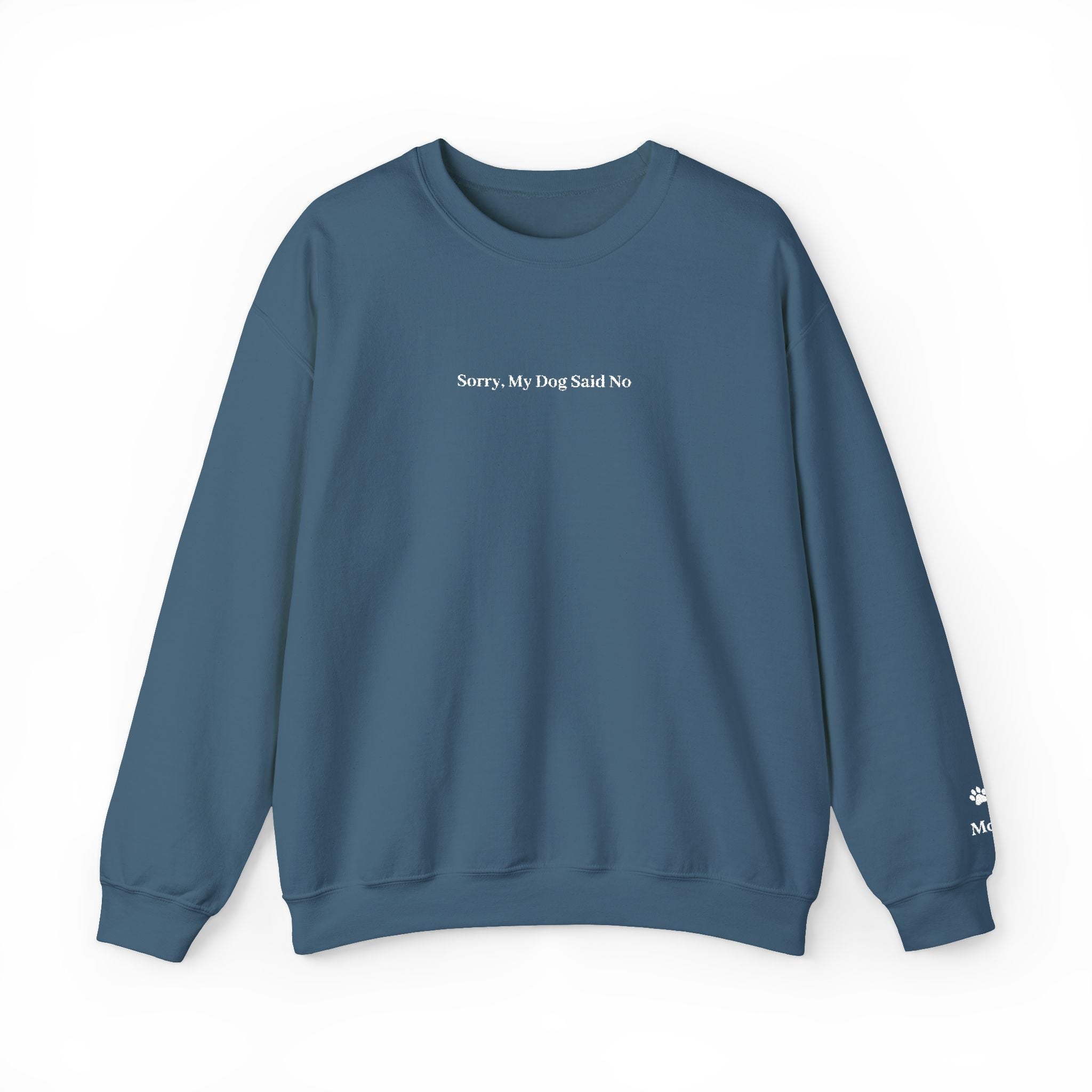 Sorry, My Dog Said No Embroidered Crewneck | Personalized Dog Name Sleeve Sweatshirt