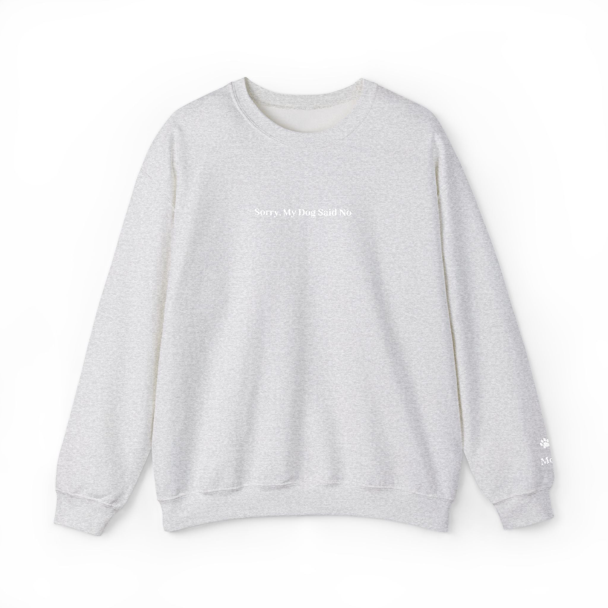 Sorry, My Dog Said No Embroidered Crewneck | Personalized Dog Name Sleeve Sweatshirt